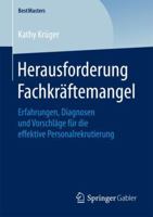 Herausforderung Fachkrftemangel: Erfahrungen, Diagnosen Und Vorschlge Fr Die Effektive Personalrekrutierung 3658204206 Book Cover