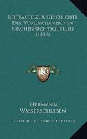 Beitraege Zur Geschichte Der Vorgratianischen Kirchenrechtsquellen (1839) 1145493157 Book Cover