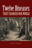 Twelve Diseases That Changed Our World 1555814662 Book Cover