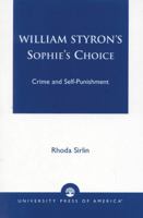 William Styron's "Sophie's Choice": Crime and Self-Punishment (Challenging the Literary Canon) 0761821821 Book Cover