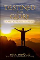 DESTINED FOR GLORY: THE RACE TO RECEIVE THE CROWN 1964629721 Book Cover