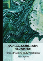 A Critical Examination of Lotteries: Prize Structures and Probabilities 1036457036 Book Cover