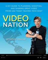 Video Nation: A DIY guide to planning, shooting, and sharing great video from USA Today's Talking Tech host 0321832876 Book Cover