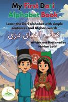 My First Dari Alphabet Book: Learn the Dari Alphabet with Simple Sentences and Afghan Words 0645272043 Book Cover