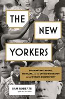 The New Yorkers: 31 Remarkable People, 400 Years, and the Untold Biography of the World's Greatest City 163973371X Book Cover