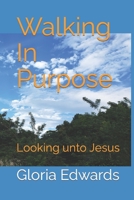 Walking In Purpose: Looking unto Jesus B094988YSK Book Cover