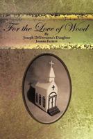 For the Love of Wood/For the Love of Food 1456755560 Book Cover