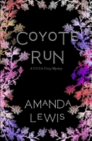 Coyote Run: A C.C.I.A Cozy Mystery (C.C.I.A. Cozy Mysteries) B0CNLQH7Q7 Book Cover