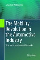 The Mobility Revolution in the Automotive Industry: How not to miss the digital turnpike 3662477874 Book Cover