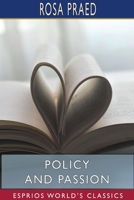 Policy and Passion, a Novel of Australian Life 1715585399 Book Cover