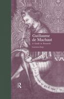 Guillaume de Machaut: A Guide to Research (Garland Reference Library of the Humanities) 0824023234 Book Cover