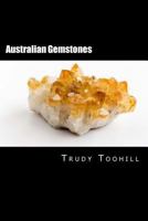 Australian Gemstones: Australian Gemstones Series Book 1 to 4 1541209664 Book Cover