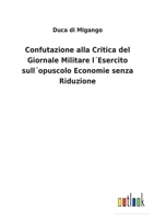 Confutazione alla Critica del Giornale Militare l�Esercito sull�opuscolo Economie senza Riduzione 3752479841 Book Cover