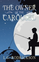 The Owner of the Carousel 1982236175 Book Cover