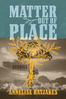 Matter Out of Place: Stories (Western Literature and Fiction Series) 1647792290 Book Cover