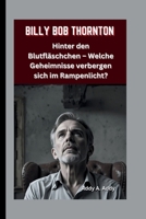 BILLY BOB THORNTON: Hinter den Blutfläschchen – Welche Geheimnisse verbergen sich im Rampenlicht? (German Edition) B0FLXJX9QT Book Cover