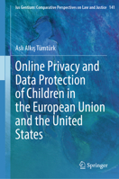 Online Privacy and Data Protection of Children in the European Union and the United States (Ius Gentium: Comparative Perspectives on Law and Justice, 141) 3032275334 Book Cover