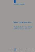 "When Gods Were Men": The Embodied God in Biblical and Near Eastern Literature (Beihefte Zur Zeitschrift Fur Die Alttestamentliche Wissenschaft) 3110203480 Book Cover