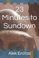 23 Minutes to Sundown B0CVNF3LQC Book Cover