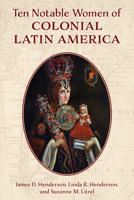 Ten Notable Women of Colonial Latin America 1538152991 Book Cover