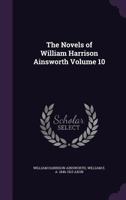 The Novels of William Harrison Ainsworth Volume 10 1176889613 Book Cover