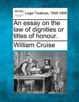 An essay on the law of dignities or titles of honour. 1240023847 Book Cover