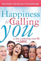 Happiness Is Calling You: The Key to Enjoying Your Life to the Fullest 088144247X Book Cover