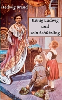 K?nig Ludwig und sein Sch?tzling 3753464287 Book Cover