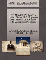 Fred Mandell, Petitioner, v. United States. U.S. Supreme Court Transcript of Record with Supporting Pleadings 1270649345 Book Cover