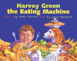 Harvey Green the Eating Machine 1893860787 Book Cover