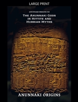 The Anunnaki Gods in Hittite and Hurrian Myths (Anunnaki Origins) B0GF491BKZ Book Cover