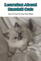 Learning About Ragdoll Cats_ How To Care For Your New Kitten: Ragdoll Cats Book B08QRYT7RB Book Cover