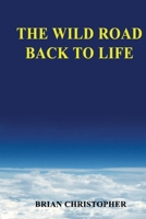 The Wild Road Back To Life B08LN5MYRF Book Cover