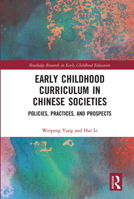 Early Childhood Curriculum in Chinese Societies: Policies, Practices, and Prospects 0367660229 Book Cover