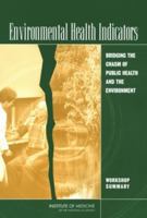 Environmental Health Indicators: Bridging the Chasm of Public Health and the Environment: Workshop Summary 0309092655 Book Cover