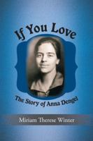 If You Love: The Story of Anna Dengel 1524622818 Book Cover