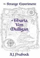 The Strange Experiment of Thuria von Mulligan 1736296868 Book Cover