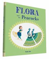 Flora and the Peacocks 1452138168 Book Cover