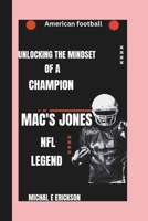 Unlocking The Mindset Of a Champion: Lessons From MAC JONES Journey To NFL Stardom. B0F2G3L1YK Book Cover