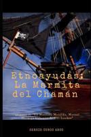 Etnoayudas: La Marmita del Cham�n" 4a parte de "La Manzana Met�lika, Manual Hormiga Urbanita de Uso Insekto" 1074369637 Book Cover