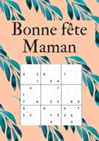 Bonne fête maman: Sudoku avec plusieurs niveaux pour s'amuser, 1 puzzle par page pour la fête des mères B087SM581M Book Cover