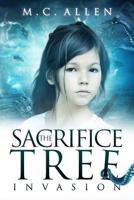 The Sacrifice Tree: Invasion (Volume 3) 1983894060 Book Cover