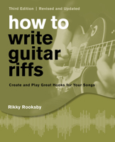 How to Write Guitar Riffs: Create and Play Great Hooks for Your Songs 1493061097 Book Cover