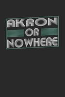 Akron or nowhere: 6x9 notebook dot grid city of birth 1673944507 Book Cover