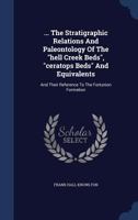 ... the Stratigraphic Relations and Paleontology of the Hell Creek Beds, Ceratops Beds and Equivalents: And Their Reference to the Fortunion Formation 1017417245 Book Cover