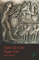 Daily Life of the Pagan Celts (Daily Life) 1846450217 Book Cover