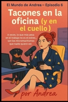 Tacones en la oficina (y en el cuello): Episodio 6 (El mundo de Andrea) (Spanish Edition) B0F5WV8BTF Book Cover