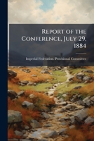 Report of the conference, July 29, 1884 1178097420 Book Cover