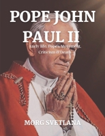 Pope John Paul II: Early life, Pope's Movement, Criticism and Death B0BL4RX429 Book Cover