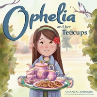 Ophelia and Her Teacups 1632967227 Book Cover